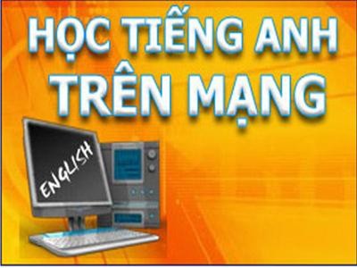 Cách học tiếng Anh hiệu quả trên internet Cách học tiếng Anh hiệu quả trên internet