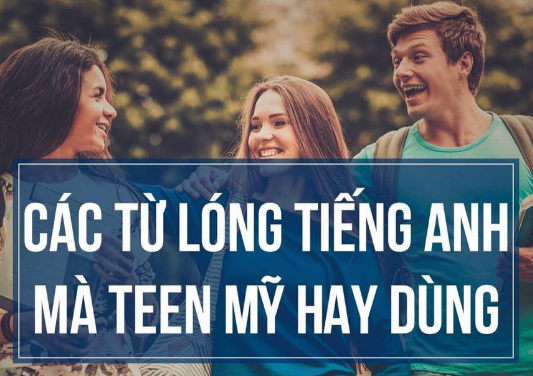 Cụm từ lóng trong giao tiếp tiếng Anh