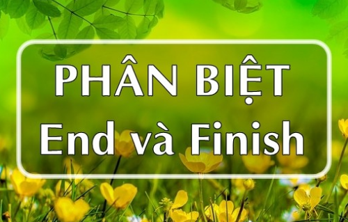 Phân biệt hai từ end và finish Phân biệt hai từ end và finish