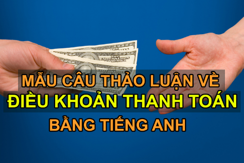 Mẫu câu tiếng Anh về đàm phán thanh toán quốc tế