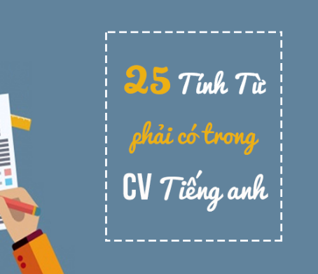 25 tính từ tiếng Anh phải có trong mọi CV xin việc bằng tiếng Anh