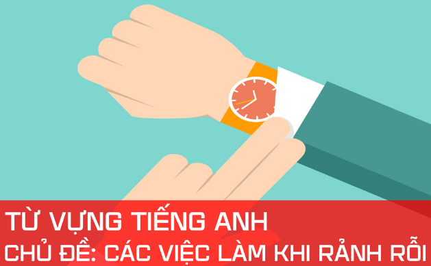 Từ vựng tiếng Anh chủ đề những việc làm khi rãnh rỗi