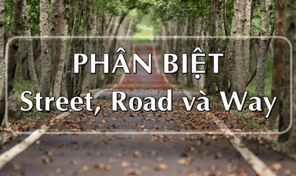 Cách phân biệt street, road và way
