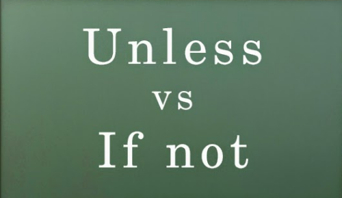 Cách dùng Unless và if not trong tiếng Anh Cách dùng Unless và if not trong tiếng Anh