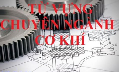 Từ vựng tiếng Anh chuyên ngành cơ khí (phần 2)