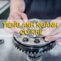 Từ vựng tiếng Anh chuyên ngành cơ khí (phần 1)