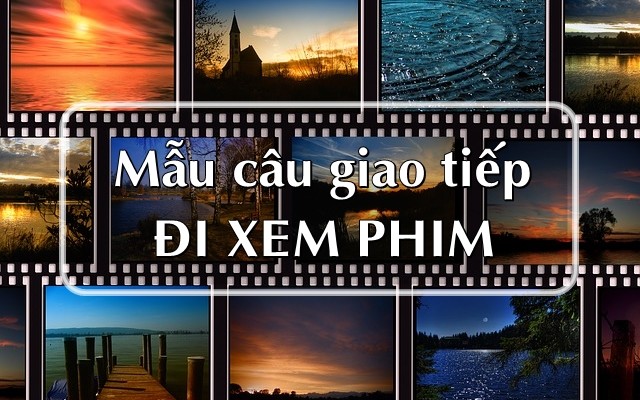 Tiếng Anh giao tiếp trong rạp chiếu phim Tiếng Anh giao tiếp trong rạp chiếu phim
