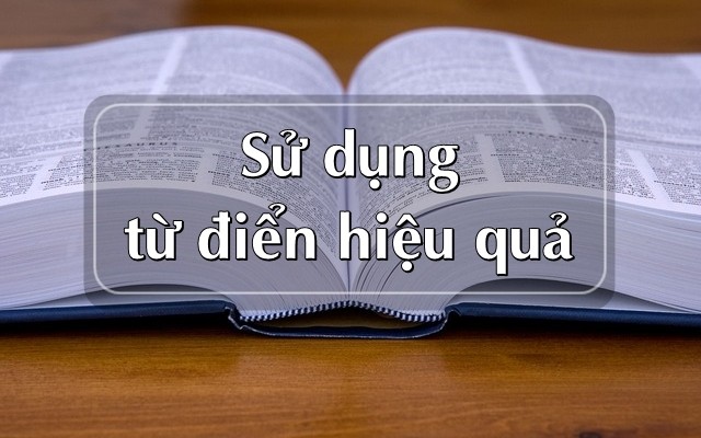 Cách sử dụng từ điển tiếng Anh chính xác và hiệu quả