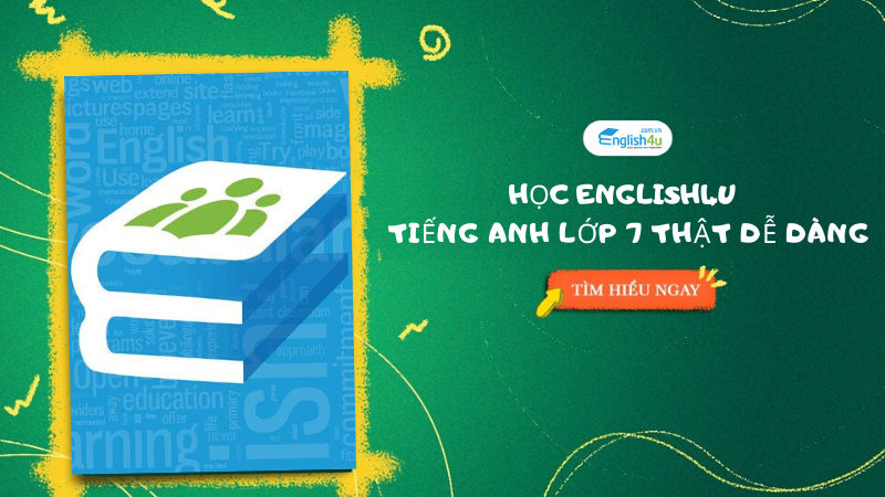 Học tiếng Anh cơ bản cho học sinh lớp 7 Học tiếng Anh cơ bản cho học sinh lớp 7